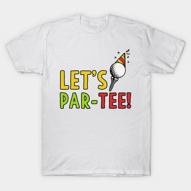 Golf Gift Let's Par-Tee! Party Golfing Shirt T-Shirt by Mesyo